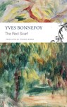 The Red Scarf – Followed by "Two Stages" and Additional Notes - Yves Bonnefoy ; Stephen Romer - 9781803092942