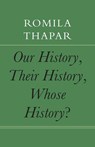 Our History, Their History, Whose History? - Romila Thapar - 9781803093543