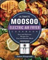 The Ultimate MOOSOO Electric Airfryer Cookbook - James Fitzgerald - 9781803200224