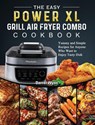 The Easy PowerXL Grill Air Fryer Combo Cookbook - Darrel Wynn - 9781803200378
