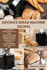 Advance Bread Machine Recipes - KING,  Deborah - 9781803212395
