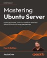 Mastering Ubuntu Server - Jay LaCroix - 9781803234243
