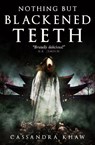 Nothing But Blackened Teeth - Cassandra Khaw - 9781803363660