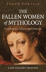Pagan Portals - The Fallen Women of Mythology - Lady Haight-Ashton - 9781803416366