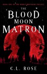 The Blood Moon Matron - C. L. Rose - 9781803782355
