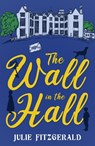The Wall in the Hall - Julie Fitzgerald - 9781803783826