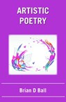 Artistic Poetry - BALL,  Brian D - 9781803810447