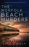 THE NORFOLK BEACH MURDERS an absolutely gripping crime thriller - Judi Daykin - 9781804058596