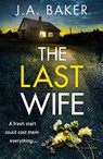 The Last Wife - J A Baker - 9781804153772