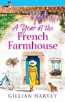 A Year at the French Farmhouse - Gillian Harvey - 9781804269688