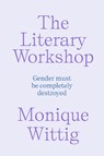 The Literary Workshop - Monique Wittig - 9781804294451