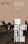 Our History Is the Future - Nick Estes - 9781804295502