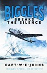 Biggles Breaks the Silence - Captain W. E. Johns - 9781804364413