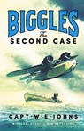 Biggles: The Second Case - Captain W. E. Johns - 9781804364420
