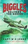 Biggles Delivers the Goods - Captain W. E. Johns - 9781804368756