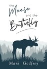 The Moose And The Butterfly - Mark Godfrey - 9781804390399