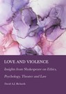 Love and Violence: Insights from Shakespeare on Ethics, Psychology, Theater and Law - David A. J. Richards - 9781804411278