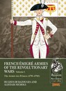 French Emigre Armies of the Revolutionary Wars Volume 1 - Alistair Nichols ; Hughes de bazouges - 9781804515389