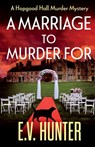 A Marriage To Murder For - E.V. Hunter - 9781804835852