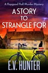 A Story to Strangle For - E.V. Hunter - 9781804835968