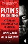 Putin's Prisoner - Aiden Aslin ; John Sweeney - 9781804993194