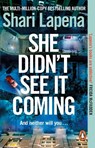She Didn't See It Coming - Shari Lapena - 9781804994832