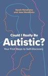 Could I Really Be Autistic? - Sarah Hendrickx ; Jess Hendrickx - 9781805013433