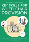Key Skills for Wheelchair Provision - Ruth Parker ; Lauren Osborne - 9781805013969