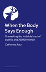 When the Body Says Enough - Catherine Asta - 9781805019336