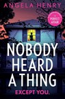 Nobody Heard a Thing - Angela Henry - 9781805087304