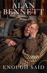 Enough Said - Alan Bennett - 9781805228981