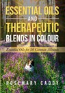 Essential Oils and Therapeutic Blends in Colour - Rosemary Caddy - 9781805410140