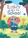 Esther Goes to School - Priya Darbar Buxton - 9781805417620