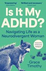 Is It My ADHD? - Grace Timothy - 9781805462491