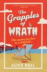 The Grapples of Wrath - Alice Bell - 9781805463467
