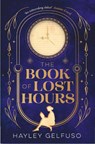 The Book of Lost Hours - Hayley Gelfuso - 9781805464785