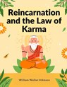 Reincarnation and the Law of Karma - William Walker Atkinson - 9781805474135