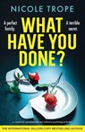 What Have You Done? - Nicole Trope - 9781805503170