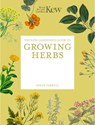 The Kew Gardener's Guide to Growing Herbs - Royal Botanic Gardens Kew ; Holly Farrell - 9781805700319