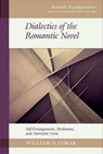Dialectics of the Romantic Novel - William N. Coker - 9781805960089