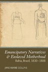 Emancipatory Narratives & Enslaved Motherhood - Jane-Marie Collins - 9781805966326