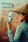 Refugee Afterlives: Home, Hauntings, and Hunger - Ashwiny O. Kistnareddy - 9781805969136
