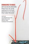 Unmaking to Make - Alex Ungprateeb Flynn ; Maria Inigo Clavo ; Beatriz Lemos - 9781806550012