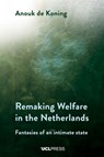 Remaking Welfare in the Netherlands - Anouk de Koning - 9781806552160