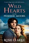 Wild Hearts on the Pennine Moors - Rosie Clarke - 9781806582624