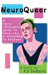 NeuroQueer - Global Edition: A Neurodivergent Guide to Love, Sex and Everything Inbetween - Cj Debarra - 9781806900688