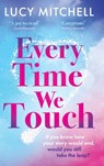 Every Time We Touch - Lucy Mitchell - 9781807031817