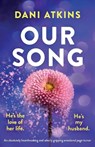 Our Song: An absolutely heartbreaking and utterly gripping emotional page-turner - Dani Atkins - 9781807220242