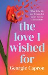 The Love I Wished For - Georgie Capron - 9781807470272