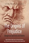 The Origins of Prejudice - E N Anderson ; Kelley Coures ; Carla Guerron Montero ; Tory L Schendel-Vyvoda - 9781807581091